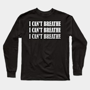 I Can't Breathe Long Sleeve T-Shirt